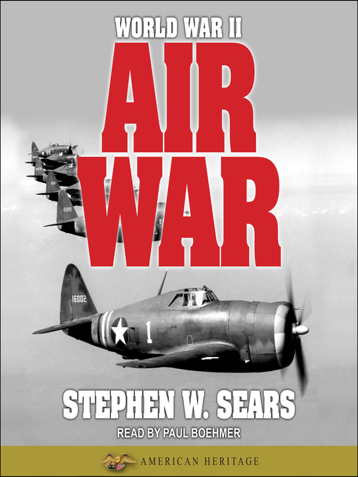 Title details for World War II--Air War by Stephen W. Sears - Available